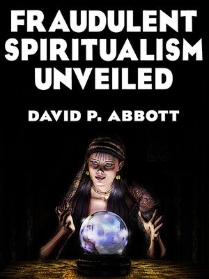 cover image of Fraudulent Spiritualism Unveiled